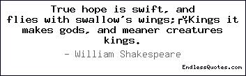 True hope is swift, and flies 